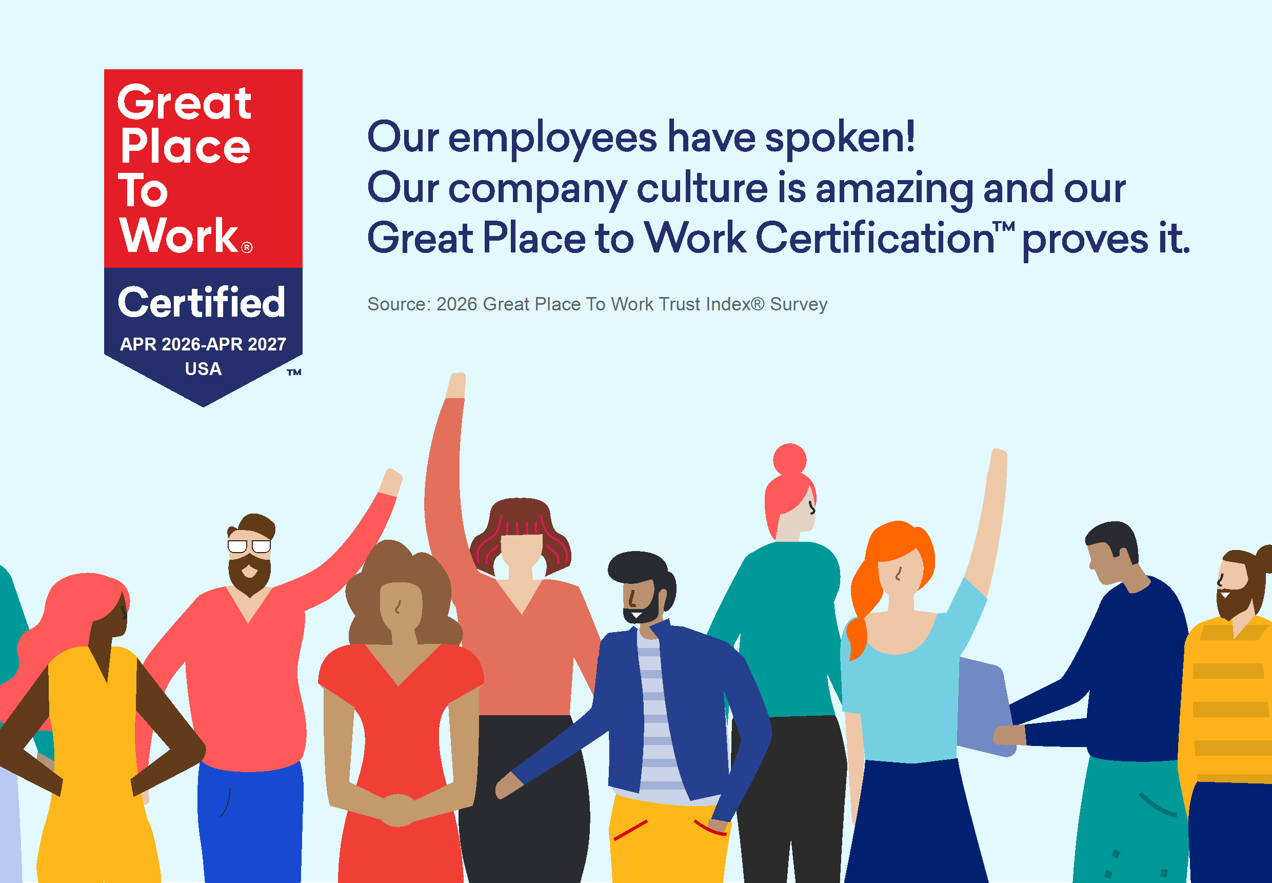 Our company culture is amazing and our Great Place to Work certification proves it